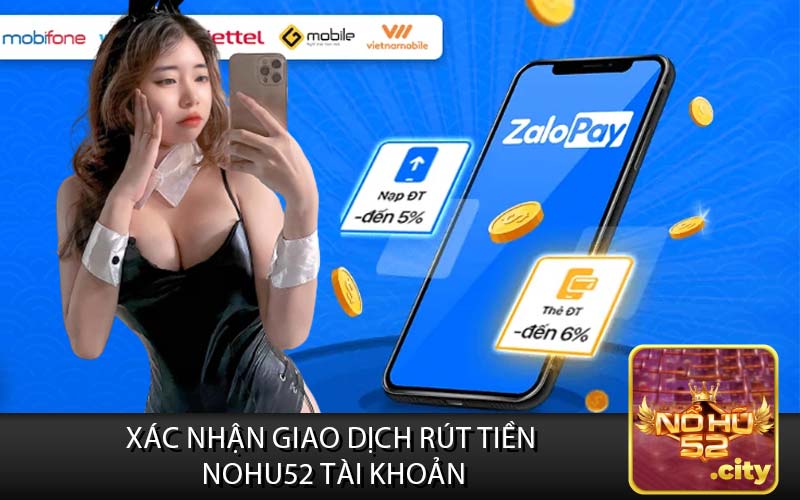 Xác Nhận Giao Dịch rút tiền 
nohu52 Tài Khoản
