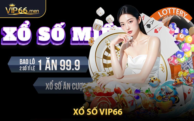 Xổ Số Vip66 - Minh Bạch Qùa Thưởng Hấp Dẫn Cho Người Chơi